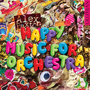 Alex Paxton: Happy Music for Orchestra